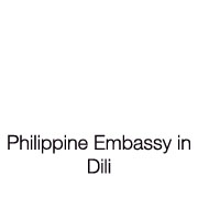 PHILIPPINE EMBASSY IN DILI
